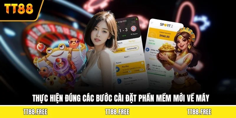 Thực hiện đúng các bước cài đặt phần mềm mới về máy